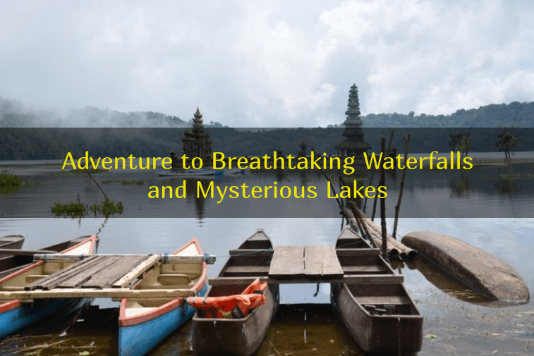 Adventure to Breathtaking Waterfalls and Mysterious Lakes