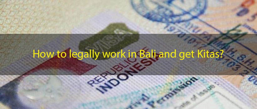 How to legally work in Bali and get Kitas?